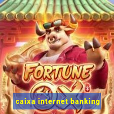 caixa internet banking